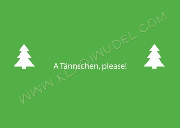 Postkarte: A Tännschen, please!